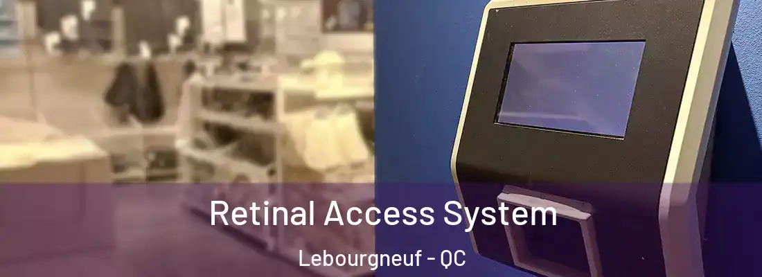  Retinal Access System Lebourgneuf - QC
