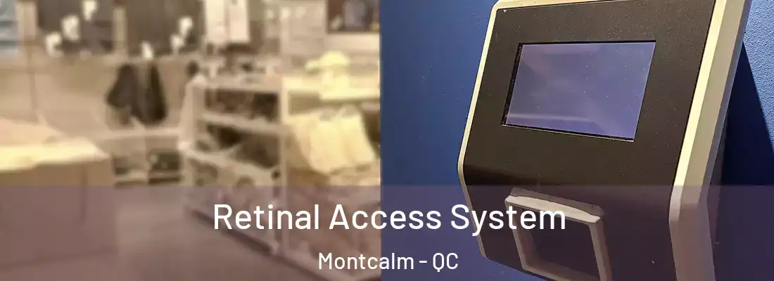  Retinal Access System Montcalm - QC