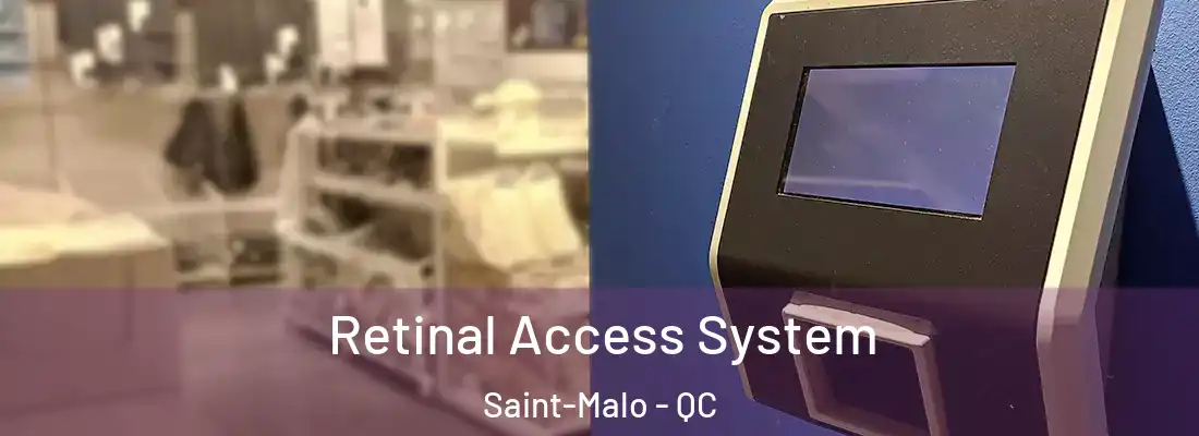 Retinal Access System Saint-Malo - QC