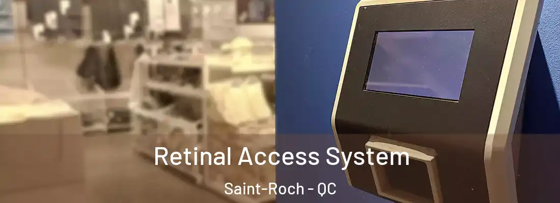  Retinal Access System Saint-Roch - QC