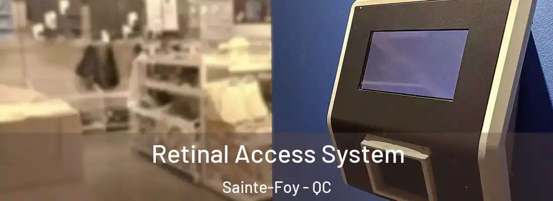  Retinal Access System Sainte-Foy - QC