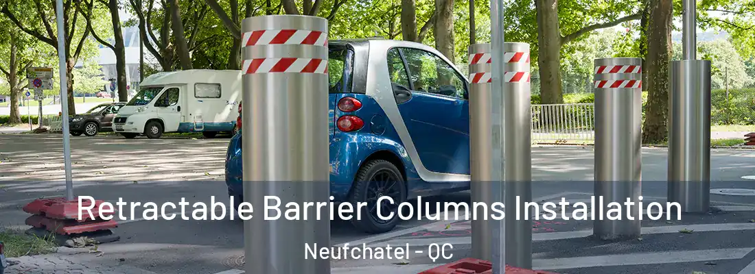  Retractable Barrier Columns Installation Neufchatel - QC