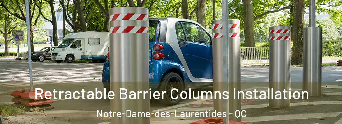  Retractable Barrier Columns Installation Notre-Dame-des-Laurentides - QC