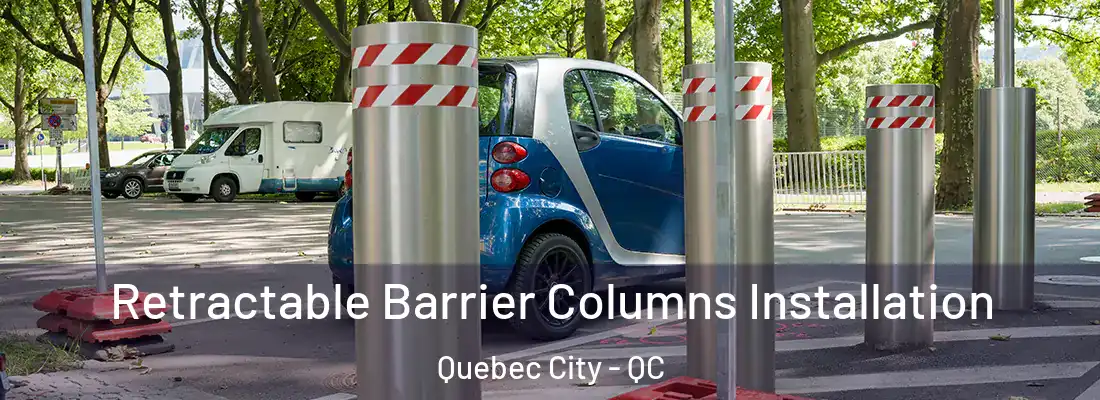  Retractable Barrier Columns Installation Quebec City - QC
