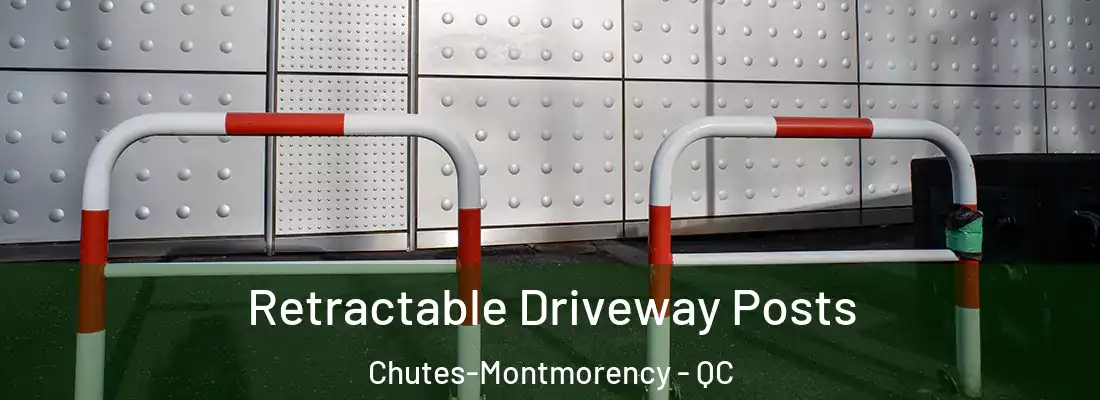  Retractable Driveway Posts Chutes-Montmorency - QC