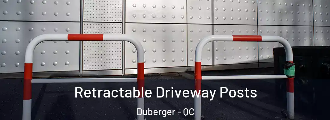  Retractable Driveway Posts Duberger - QC