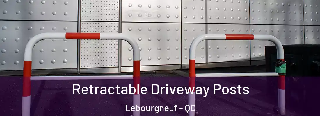  Retractable Driveway Posts Lebourgneuf - QC