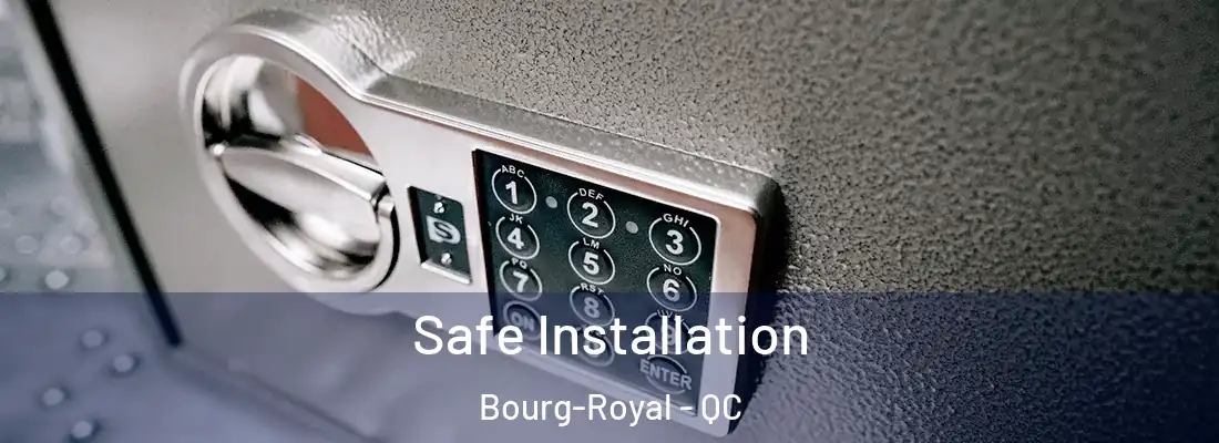  Safe Installation Bourg-Royal - QC