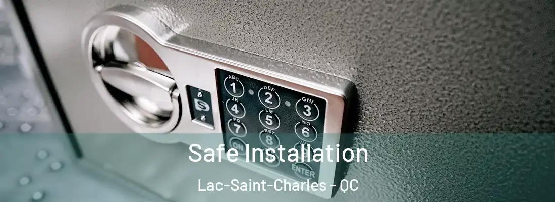  Safe Installation Lac-Saint-Charles - QC