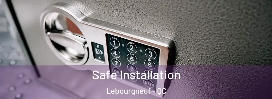  Safe Installation Lebourgneuf - QC