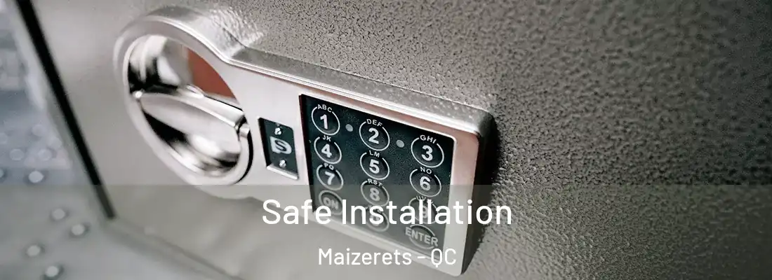  Safe Installation Maizerets - QC