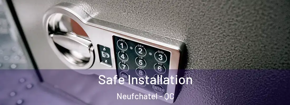  Safe Installation Neufchatel - QC