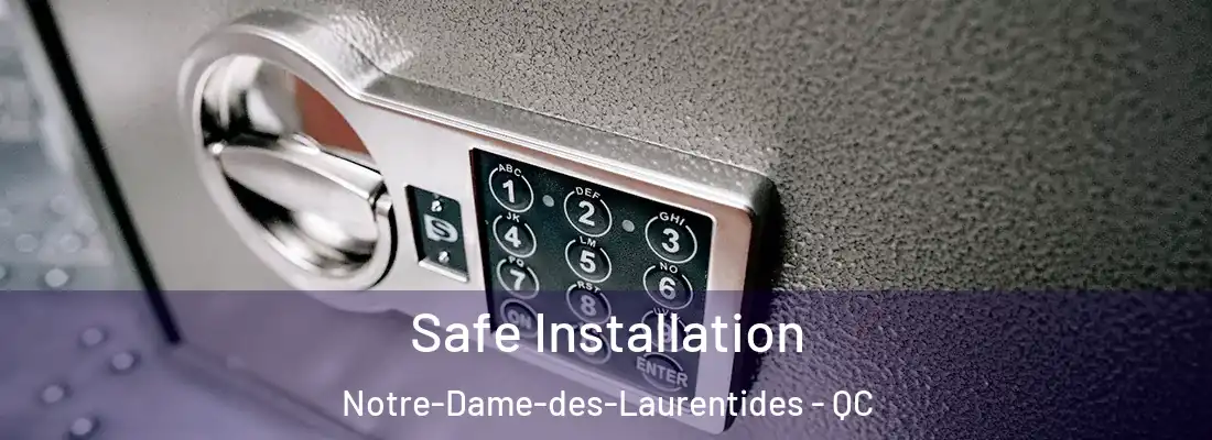  Safe Installation Notre-Dame-des-Laurentides - QC
