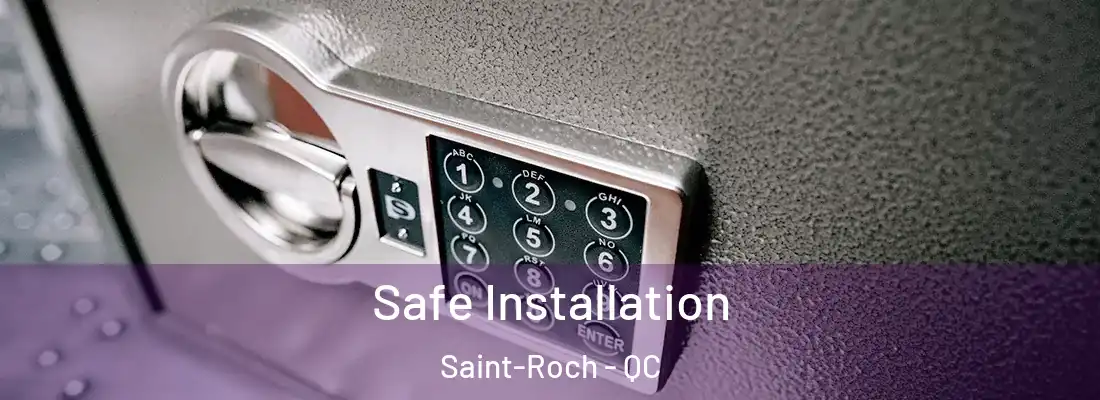  Safe Installation Saint-Roch - QC