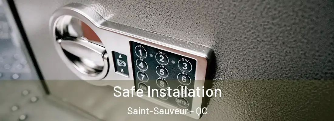  Safe Installation Saint-Sauveur - QC