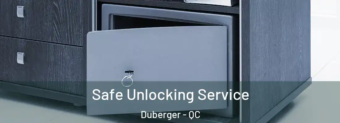  Safe Unlocking Service Duberger - QC