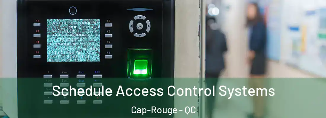  Schedule Access Control Systems Cap-Rouge - QC