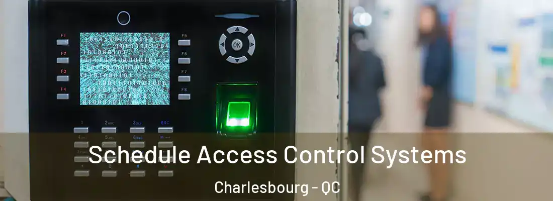  Schedule Access Control Systems Charlesbourg - QC