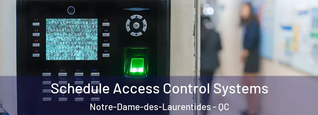  Schedule Access Control Systems Notre-Dame-des-Laurentides - QC