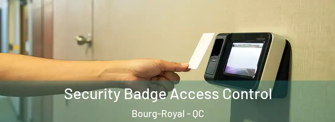  Security Badge Access Control Bourg-Royal - QC