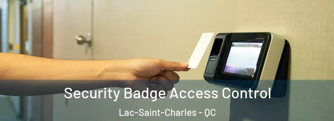  Security Badge Access Control Lac-Saint-Charles - QC