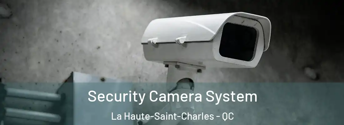  Security Camera System La Haute-Saint-Charles - QC