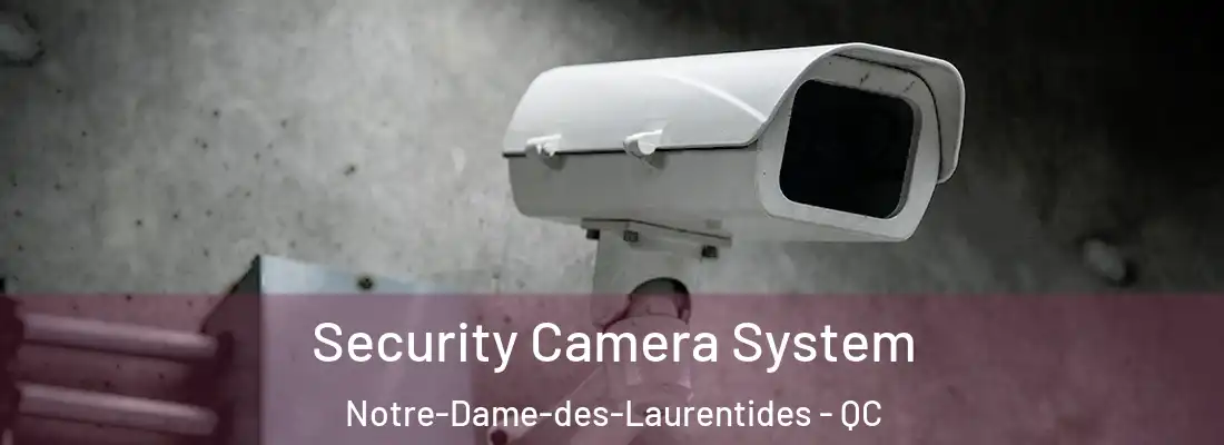  Security Camera System Notre-Dame-des-Laurentides - QC