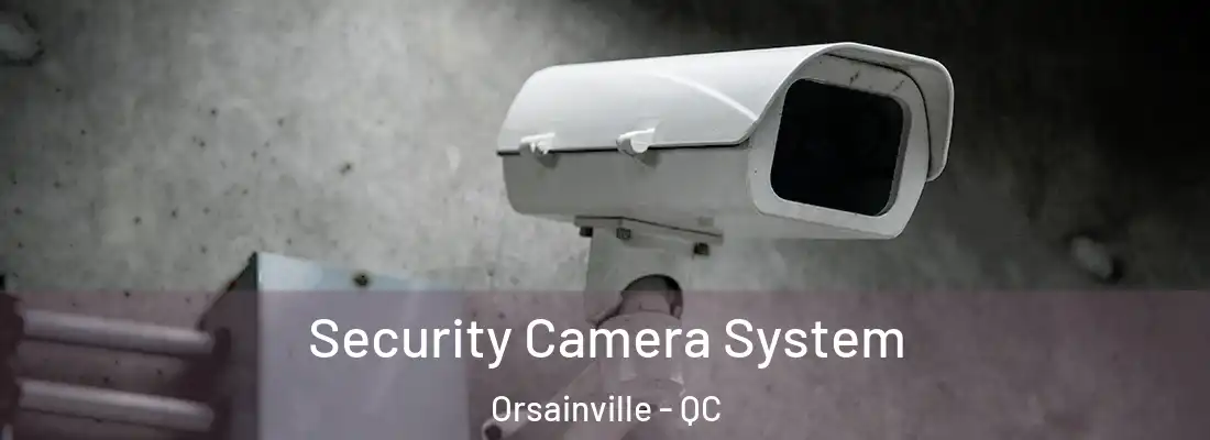  Security Camera System Orsainville - QC