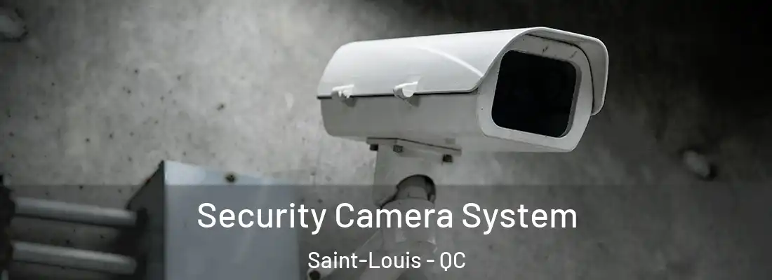  Security Camera System Saint-Louis - QC