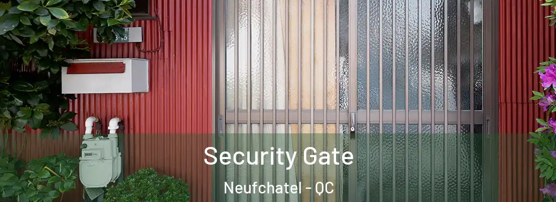  Security Gate Neufchatel - QC