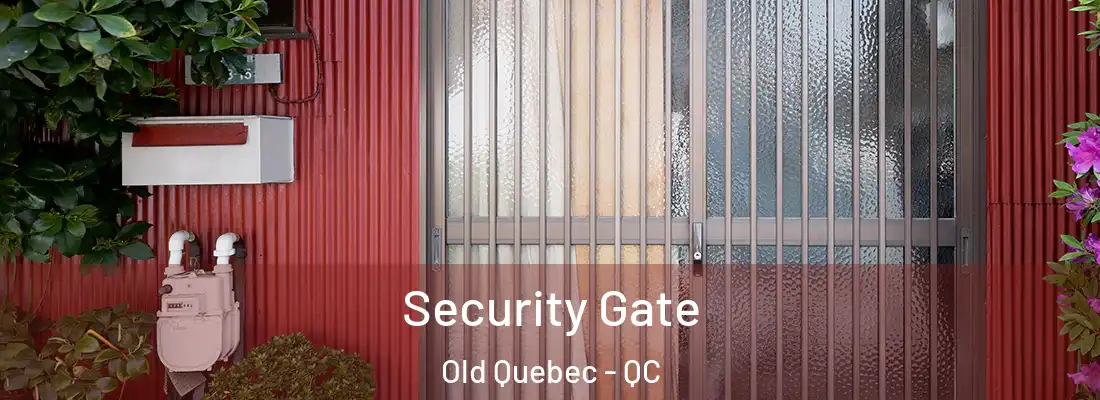  Security Gate Old Quebec - QC