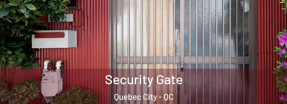  Security Gate Quebec City - QC