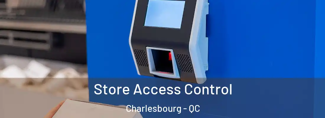  Store Access Control Charlesbourg - QC