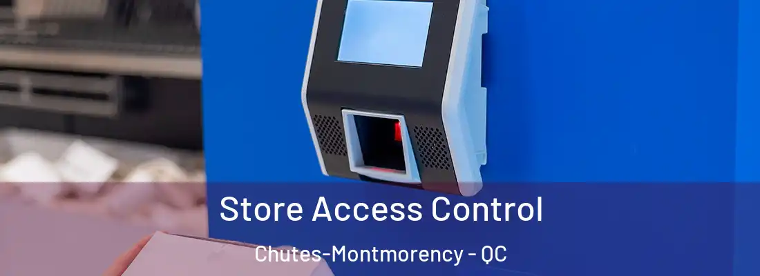  Store Access Control Chutes-Montmorency - QC