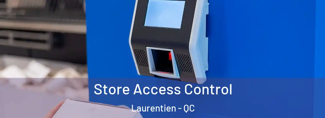  Store Access Control Laurentien - QC