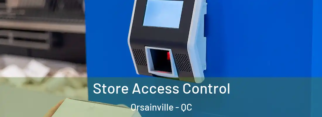  Store Access Control Orsainville - QC