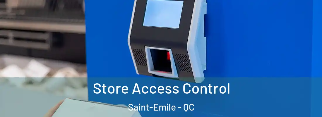  Store Access Control Saint-Emile - QC