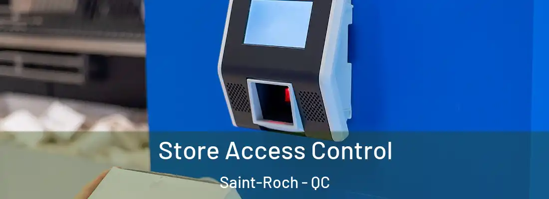  Store Access Control Saint-Roch - QC