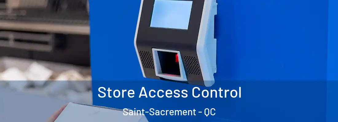  Store Access Control Saint-Sacrement - QC