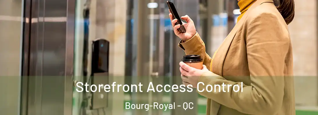  Storefront Access Control Bourg-Royal - QC