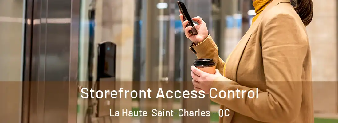  Storefront Access Control La Haute-Saint-Charles - QC