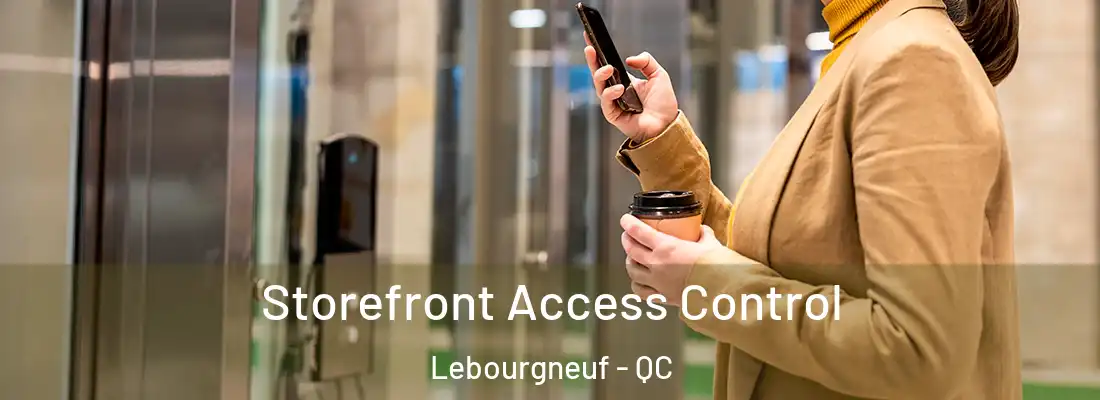  Storefront Access Control Lebourgneuf - QC
