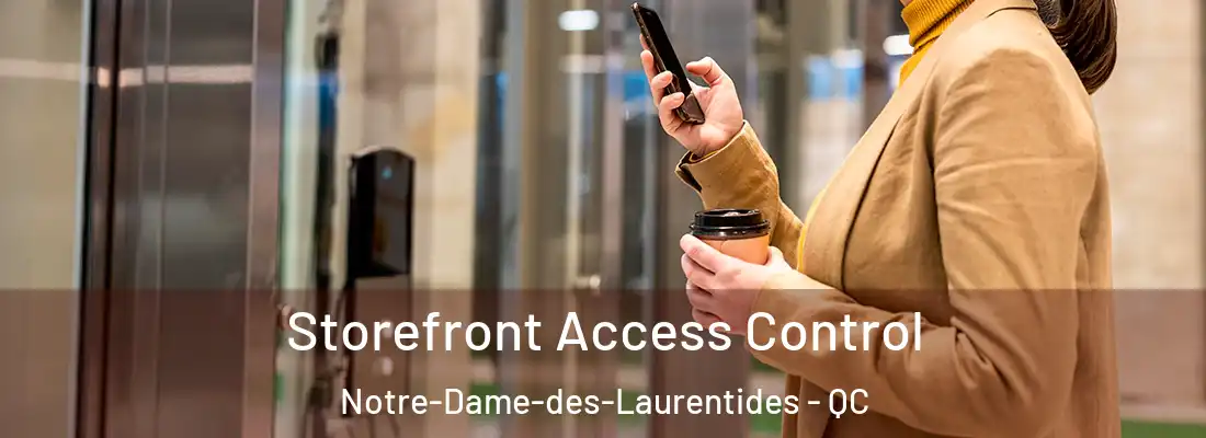  Storefront Access Control Notre-Dame-des-Laurentides - QC