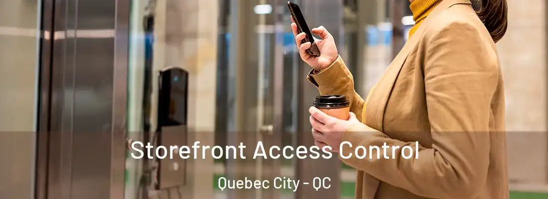  Storefront Access Control Quebec City - QC
