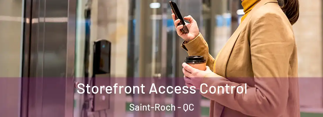  Storefront Access Control Saint-Roch - QC
