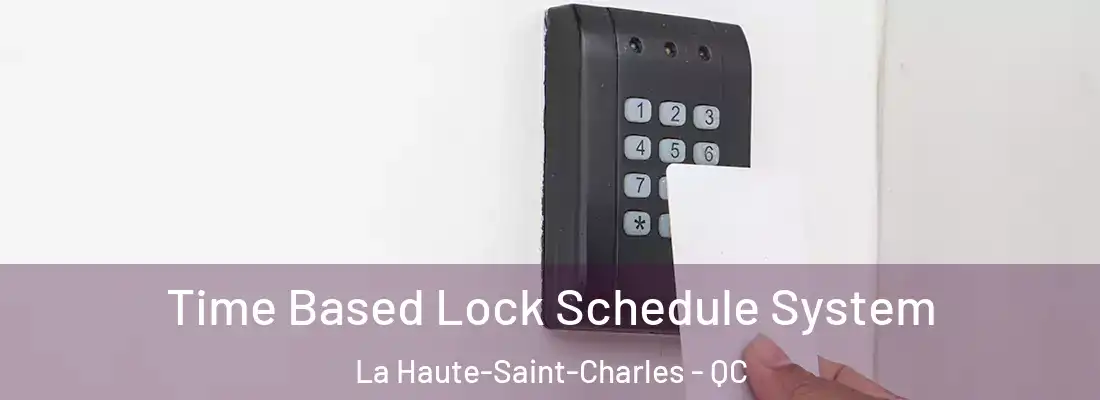  Time Based Lock Schedule System La Haute-Saint-Charles - QC