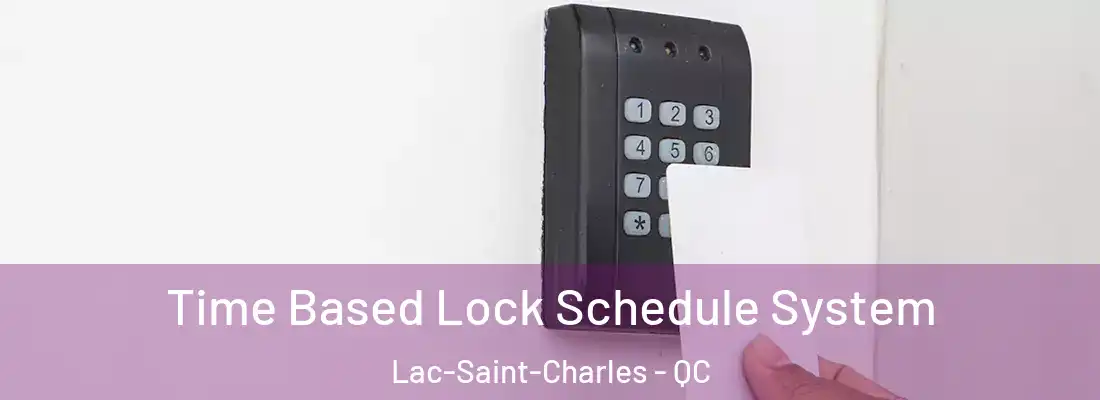  Time Based Lock Schedule System Lac-Saint-Charles - QC