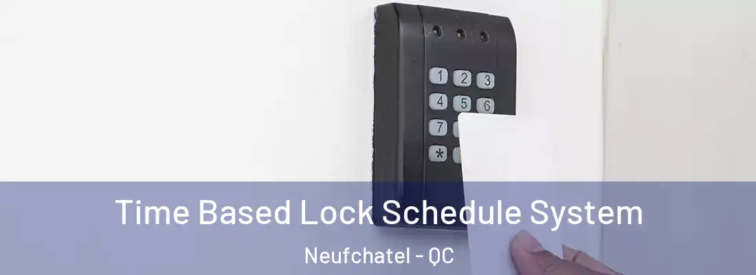 Time Based Lock Schedule System Neufchatel - QC