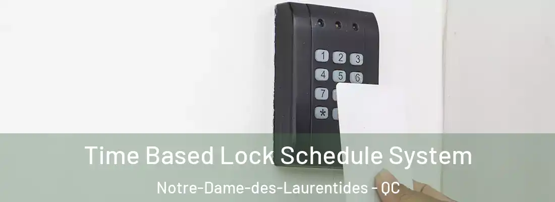  Time Based Lock Schedule System Notre-Dame-des-Laurentides - QC