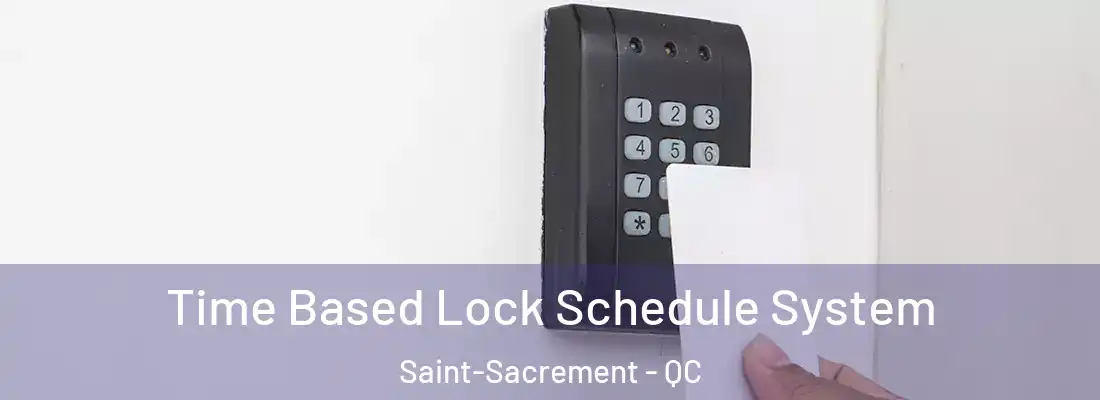  Time Based Lock Schedule System Saint-Sacrement - QC